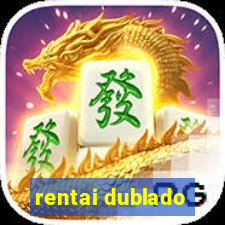 rentai dublado